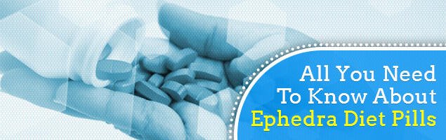 All You Need To Know About Ephedra Diet Pills